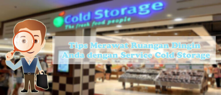 Tips Merawat Ruangan Dingin Anda dengan Service Cold Storage