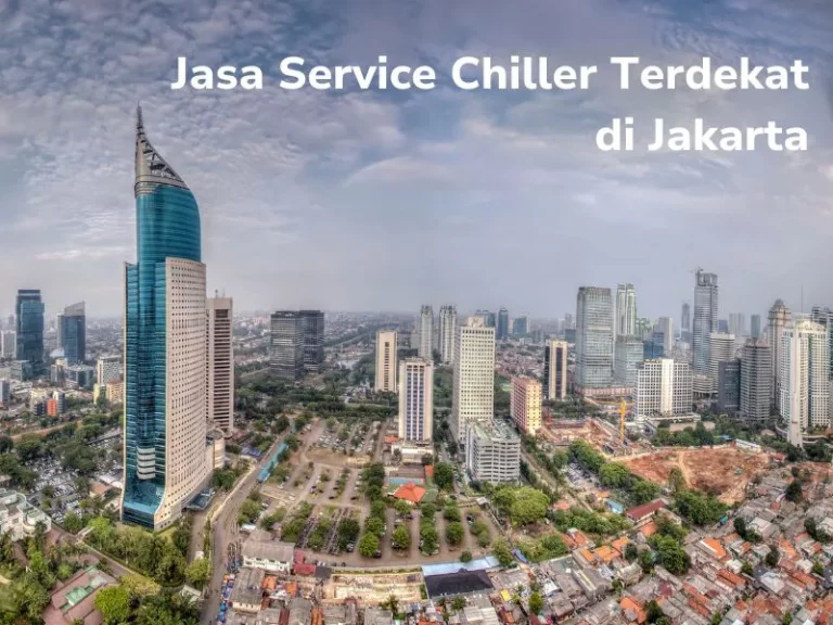 Jasa Service Chiller Terdekat di Jakarta