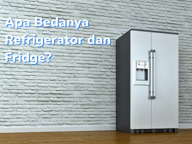 Apa Bedanya Refrigerator dan Fridge?