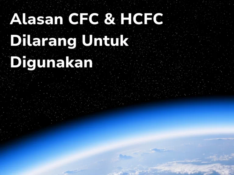 Sudah Dilarang, Apa Saja Dampak Dari CFC dan HCFC bagi Bumi?