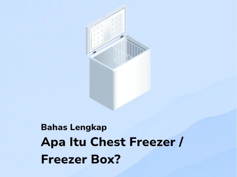 Bahas Lengkap Apa Itu Chest Freezer – Freezer Box?