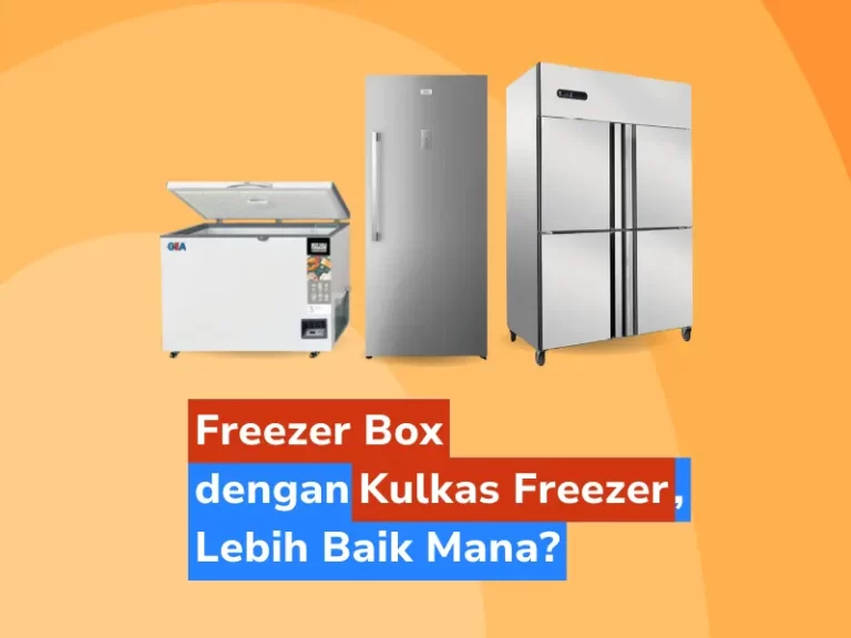 Perbandingan Freezer Box dengan Kulkas Freezer, Lebih Baik Mana?